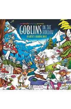 Zendoodle Coloring Presents: Goblins in the Hollow: An Artist's Coloring Book - Denyse Klette