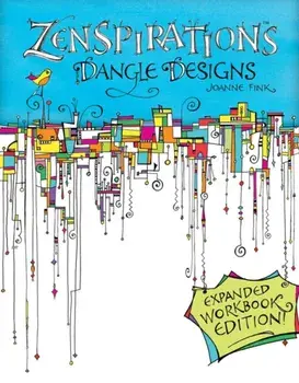 Zenspirations Dangle Designs, Expanded Workbook Edition, Paperback/Joanne Fink