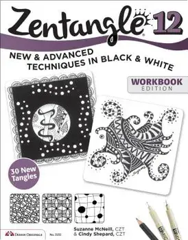 Zentangle 12, Workbook Edition: New and Advanced Techniques in Black and White, Paperback/Suzanne McNeill