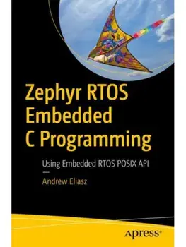 Zephyr RTOS Embedded C Programming. Using Embedded RTOS POSIX API, Paperback/Andrew Eliasz