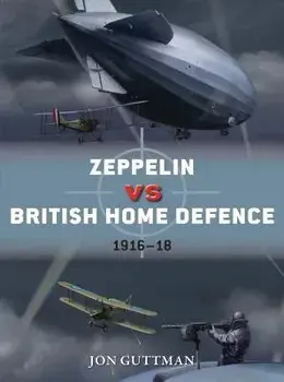 Zeppelin Vs British Home Defence 1915-18, Paperback/Jon Guttman