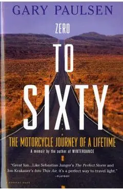Zero to Sixty: The Motorcycle Journey of a Lifetime - Gary Paulsen