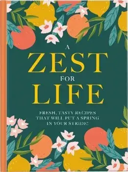 Zest For Life. Fresh, tasty recipes that will put a spring in your stride, Hardback/***