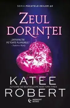 Zeul Dorintei. Seria Pacatele Zeilor. Volumul 2/Katee Robert