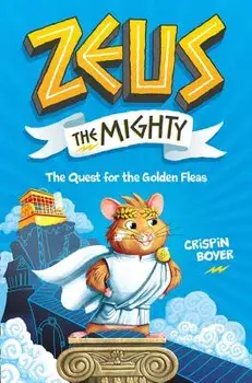 Zeus the Mighty: The Quest for the Golden Fleas, Hardcover/Crispin Boyer