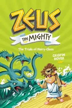 Zeus the Mighty: The Trials of Hairy-Clees (Book 3), Hardcover/Crispin Boyer