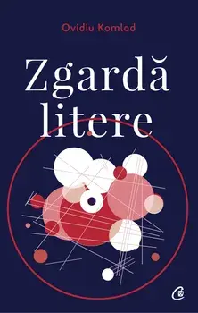 Zgarda litere/Ovidiu Komlod