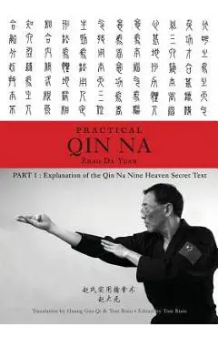 Zhao's Practical Qin Na Part 1: Explanation of the Qin Na Nine Heaven Secret Text - Zhao Da Yuan &. Tom Bisio