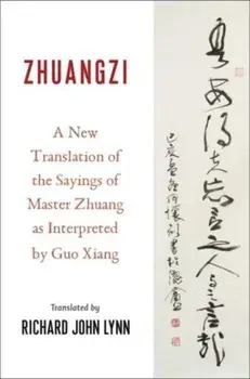 Zhuangzi. A New Translation of the Sayings of Master Zhuang as Interpreted by Guo Xiang, Paperback/***