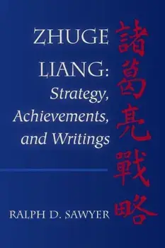 Zhuge Liang: Strategy, Achievements, and Writings, Paperback/Ralph D. Sawyer