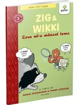 Zig & Wikki. Ceva mi-a mancat tema/***