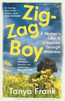 Zig-Zag Boy. A Mother’s Love & a Journey Through Madness, Paperback/Tanya Frank