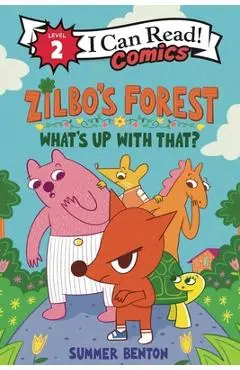 Zilbo's Forest: What's Up with That? - Summer Benton