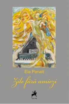 Zile fara amiezi/Ela Panait