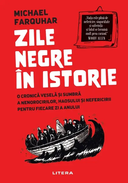Zile negre in istorie. O cronica vesela si sumbra a nenorocirilor, haosului si nefericirii pentru fiecare zi a anului