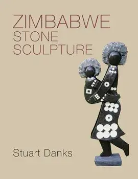Zimbabwe Stone Sculpture, Paperback/Stuart Danks