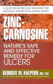 Zinc-Carnosine: Nature's Safe and Effective Remedy for Ulcers, Paperback/Georges M. Halpern
