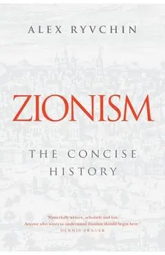 Zionism: The Concise History - Alex Ryvchin