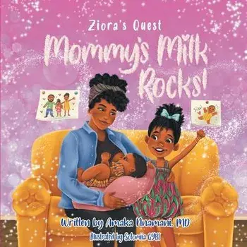 Ziora's Quest: Mommy's Milk Rocks!, Paperback/Amaka Nnamani