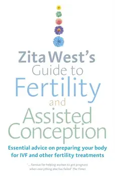 Zita West's Guide to Fertility and Assisted Conception, Paperback/Zita West