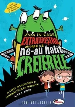 Ziua in care extraterestrii ne-au halit creierele/Tom McLaughlih