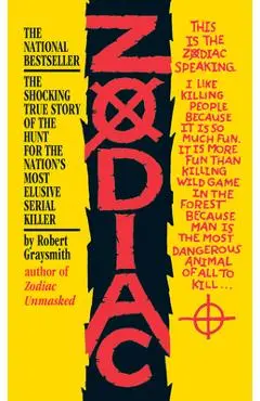 Zodiac: The Shocking True Story of the Hunt for the Nation's Most Elusive Serial Killer - Robert Graysmith