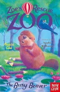 Zoe's Rescue Zoo: The Busy Beaver, Paperback/Amelia Cobb