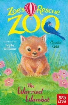 Zoe's Rescue Zoo: The Worried Wombat, Paperback/Amelia Cobb