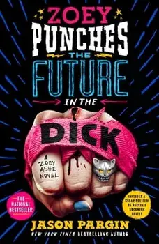Zoey Punches the Future in the Dick, Paperback/Jason Pargin