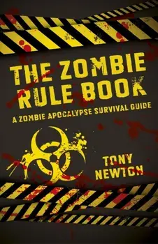 Zombie Rule Book. A Zombie Apocalypse Survival Guide, Paperback/Tony Newton