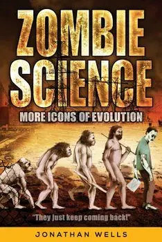 Zombie Science: More Icons of Evolution, Paperback/Jonathan Wells