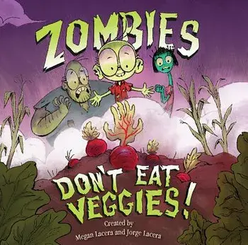 Zombies Don't Eat Veggies!, Hardcover/Jorge Lacera