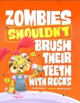 Zombies Shouldn't Brush Their Teeth with Rocks, Paperback/Benjamin Harper