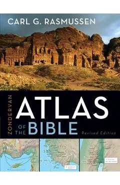 Zondervan Atlas of the Bible - Carl G. Rasmussen