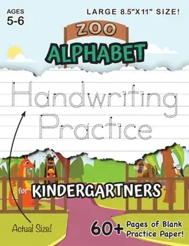 Zoo Alphabet Handwriting Practice for Kindergartners (Large 8.5"x11" Size!): (Ages 5-6) 60 Pages of Blank Practice Paper!/Lauren Dick