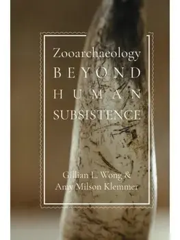 Zooarchaeology Beyond Human Subsistence, Paperback/***