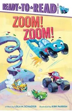 Zoom! Zoom!: Ready-To-Read Ready-To-Go! - Lola M. Schaefer