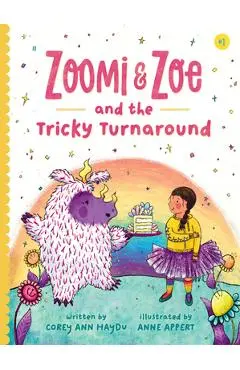 Zoomi and Zoe and the Tricky Turnaround - Corey Ann Haydu