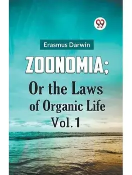 ZOONOMIA; OR THE LAWS OF ORGANIC LIFE Vol. 1, Paperback/***