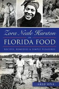 Zora Neale Hurston on Florida Food:: Recipes, Remedies & Simple Pleasures, Paperback/Frederick Douglass Opie