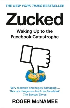 Zucked. Waking Up to the Facebook Catastrophe, Paperback/Roger McNamee