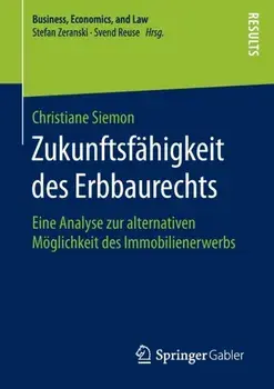 Zukunftsfahigkeit Des Erbbaurechts. Eine Analyse Zur Alternativen Moeglichkeit Des Immobilienerwerbs, 1. Aufl. 2016 ed., Paperback/Christiane Siemon